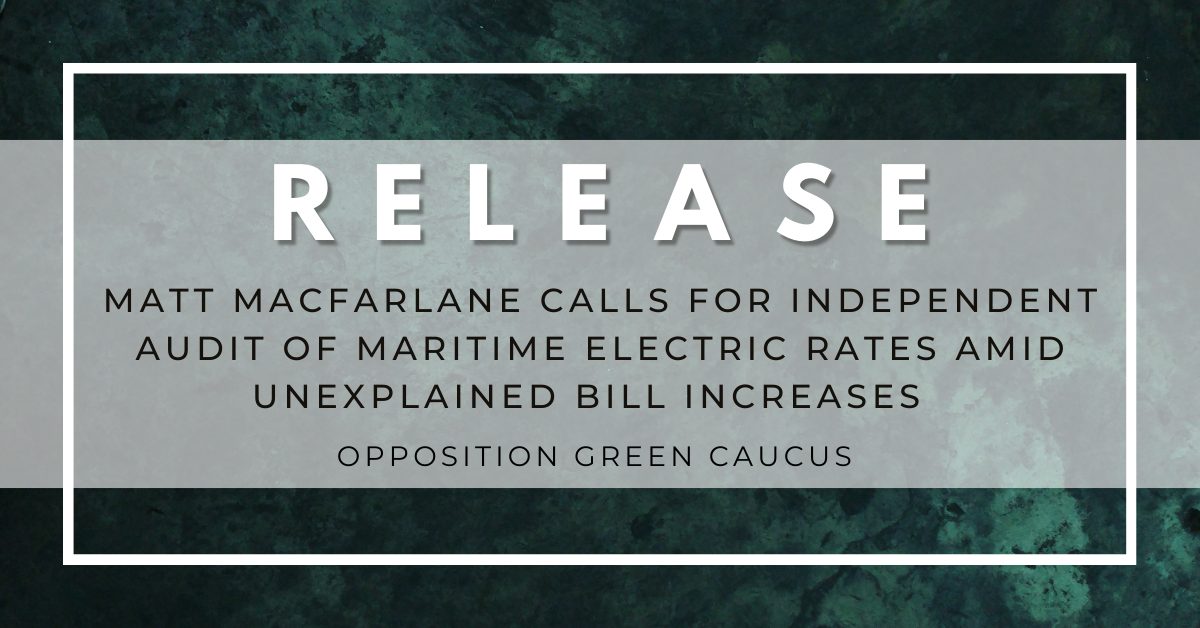 MLA Matt MacFarlane Calls for Independent Audit of Maritime Electric Rates Amid Unexplained Bill Increases